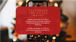 Celebrate the Santa Magic in Huntsville and Birmingham, Alabama